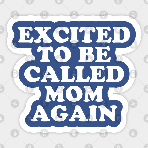 Excited To Be Called Mom Again - Best Gift For Pregnant Mother #1 Sticker by SalahBlt